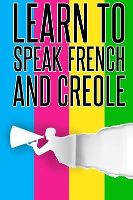 Learn To speak french And Creole: French, Creole, Foreign Language by Publishing, Pangea