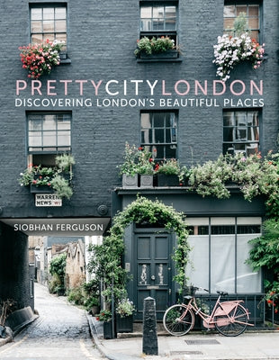 Prettycitylondon: Discovering London's Beautiful Placesvolume 1 by Ferguson, Siobhan