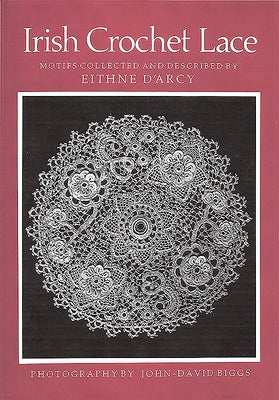 Irish Crochet Lace: Motifs from County Monoghan by D'Arcy, Eithne