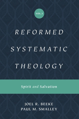Reformed Systematic Theology, Volume 3: Spirit and Salvation by Beeke, Joel