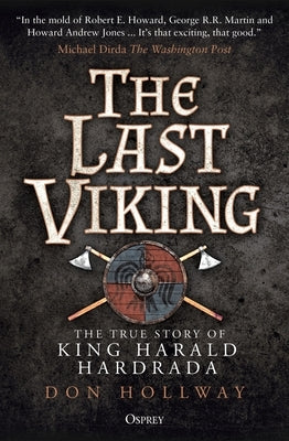The Last Viking: The True Story of King Harald Hardrada by Hollway, Don