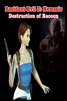 Resident Evil 3: Nemesis: The Destruction of Racoon by Everton, Cecil