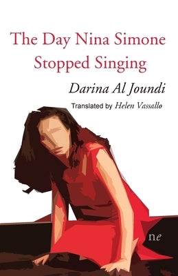 The Day Nina Simone Stopped Singing by Al Joundi, Darina