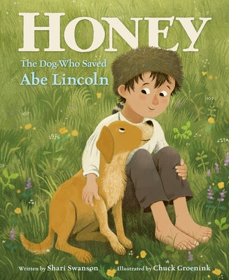 Honey, the Dog Who Saved Abe Lincoln by Swanson, Shari