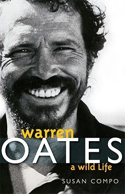 Warren Oates: A Wild Life by Compo, Susan A.