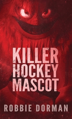 Killer Hockey Mascot by Dorman, Robbie