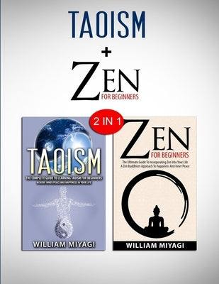 Taoism & Zen: 2 in 1 Bundle - Find Inner Peace And Tranquillity by Miyagi, William