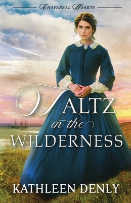 Waltz in the Wilderness by Denly, Kathleen