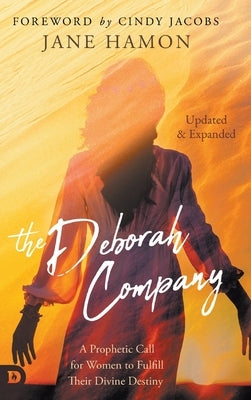 The Deborah Company (Updated and Expanded): A Prophetic Call for Women to Fulfill Their Divine Destiny by Hamon, Jane