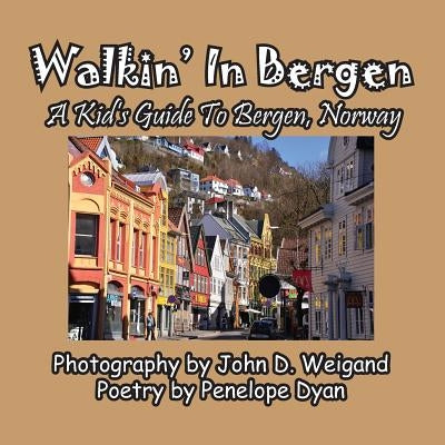 Walkin' in Bergen, a Kid's Guide to Bergen, Norway by Dyan, Penelope