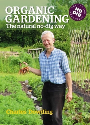 Organic Gardening: The Natural No-Dig Way by Dowding, Charles