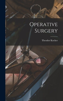 Operative Surgery by Kocher, Theodor