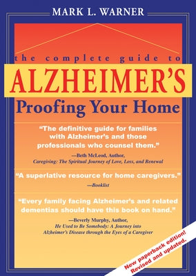 The Complete Guide to Alzheimer's Proofing Your Home by Warner, Mark L.