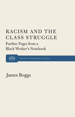 Racism and the Class Struggle: Further Pages from a Black Worker's Notebook by Boggs, James