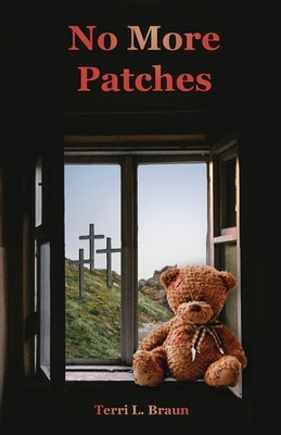 No More Patches by Braun, Terri L.