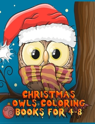 christmas owls coloring books for 4-8: The Best Christmas Stocking Stuffers Gift Idea for Girls Ages 4-8 Year Olds Girl Gifts Cute christmas Coloring by Press House, Masab