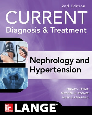 Current Diagnosis & Treatment Nephrology & Hypertension, 2nd Edition by Lerma, Edgar V.