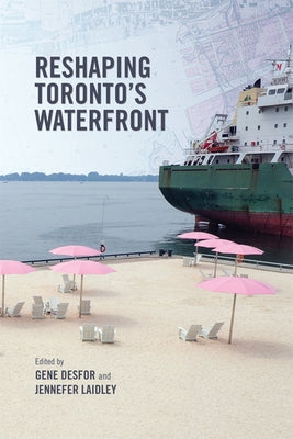 Reshaping Toronto's Waterfront by Desfor, Gene