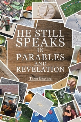 He Still Speaks in Parables and Revelation by Beavers, Terri