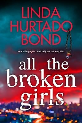 All the Broken Girls by Bond, Linda Hurtado