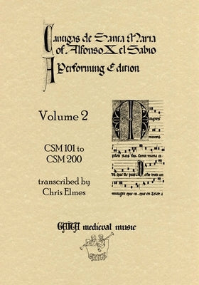 Cantigas De Santa Maria Of Alfonso X, El Sabio, A Performing Edition: Volume 2 by Elmes, Chris