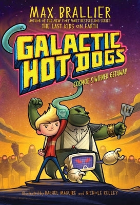 Galactic Hot Dogs 1, 1: Cosmoe's Wiener Getaway by Brallier, Max