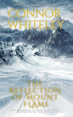 The Reflection Of Mount Flame: An Aleshia Fantasy Adventure Novella by Whiteley, Connor