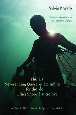 The Neverending Quest for the Other Shore: An Epic in Three Cantos by Kand&#233;, Sylvie