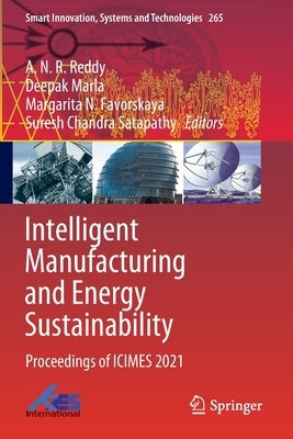 Intelligent Manufacturing and Energy Sustainability: Proceedings of Icimes 2021 by Reddy, A. N. R.