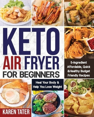 Keto Air Fryer for Beginners by Tater, Karen