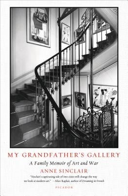 My Grandfather's Gallery: A Family Memoir of Art and War by Sinclair, Anne