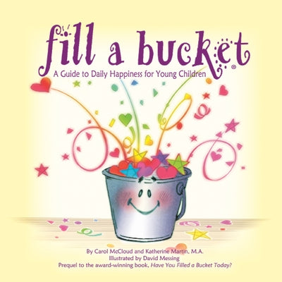 Fill a Bucket: A Guide to Daily Happiness for Young Children by McCloud, Carol