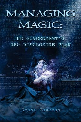 Managing Magic: The Government's UFO Disclosure Plan by Castillo, Katarina