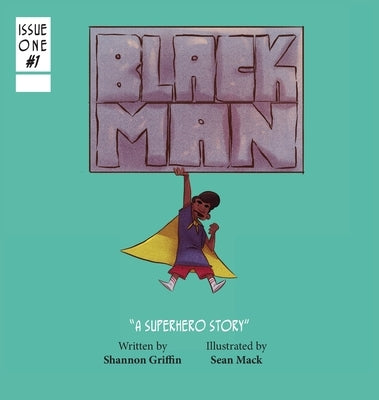 Black Man: A Superhero Story by Griffin, Shannon M.