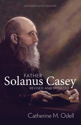 Father Solanus Casey, Revised and Updated by Odell, Catherine