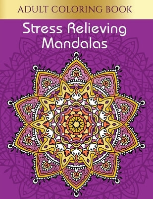 Adult Coloring Book: Stress Relieving Mandalas Coloring Book For Adults by Journals, Whimsical