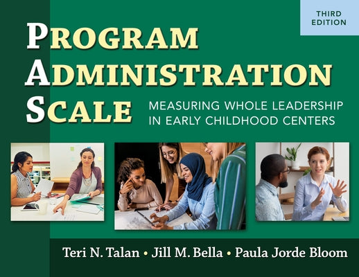 Program Administration Scale (Pas): Measuring Whole Leadership in Early Childhood Centers, Third Edition by Talan, Teri N.
