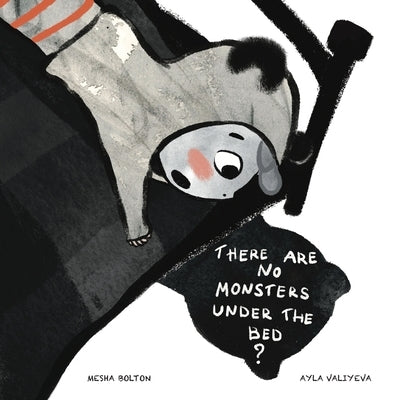 There Are No Monsters Under The Bed? by Bolton, Mesha