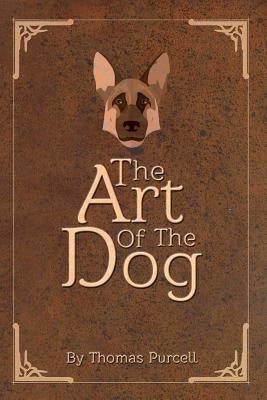 The Art of the Dog: A Training Guide by Purcell, Thomas