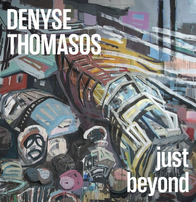 Denyse Thomasos: Just Beyond by Thomasos, Denyse