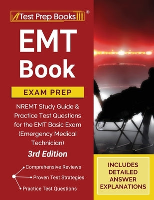 EMT Book Exam Prep: NREMT Study Guide and Practice Test Questions for the EMT Basic Exam (Emergency Medical Technician) [3rd Edition] by Tpb Publishing