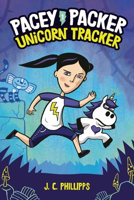 Pacey Packer: Unicorn Tracker Book 1 by Phillipps, J. C.