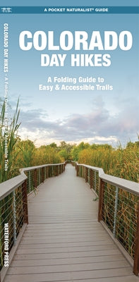 Colorado Day Hikes: A Folding Pocket Guide to Gear, Planning & Useful Tips by Kavanagh, James