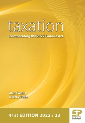 Taxation: incorporating the 2022 Finance Act (41st edition 2022/23) by Combs, Alan