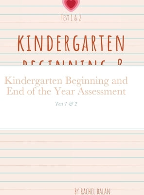 Kindergarten Beginning and End of the Year Assessment: Test 1 & 2 by Balan, Rachel