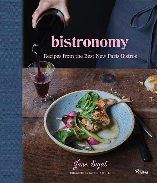 Bistronomy: Recipes from the Best New Paris Bistros by Sigal, Jane