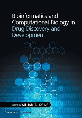 Bioinformatics and Computational Biology in Drug Discovery and Development by Loging, William T.