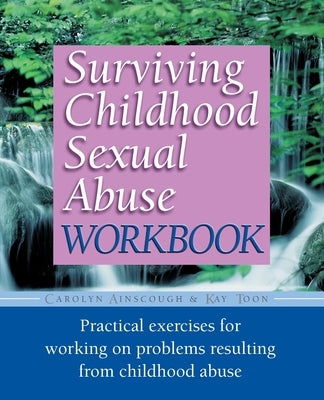 Surviving Childhood Sexual Abuse Workbook: Practical Exercises for Working on Problems Resulting from Childhood Abuse by Ainscough, Carolyn