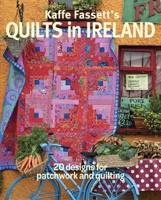 Kaffe Fassett's Quilts in Ireland: 20 Designs for Patchwork and Quilting by Fassett, Kaffe