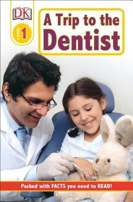 DK Readers L1: A Trip to the Dentist by Smith, Penny